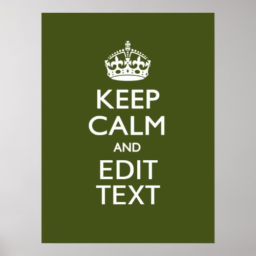 Have Your Text Keep Calm And on Olive Green Poster