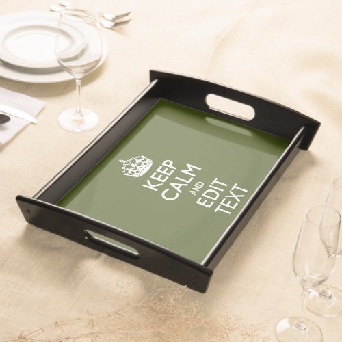 Have Your Text Keep Calm And on Olive Green Serving Tray