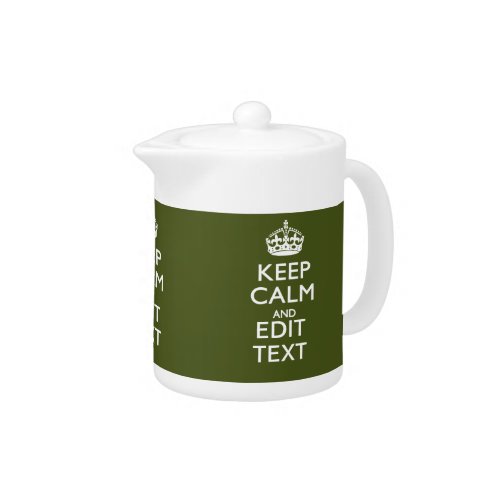Have Your Text Keep Calm And on Olive Green Teapot