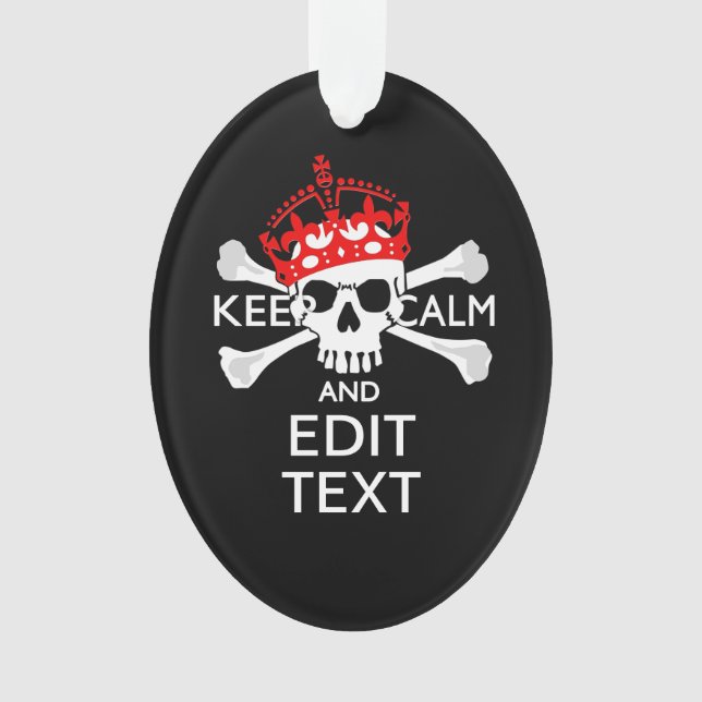Have Your Text Keep Calm Crossbones Skull on Black Ornament (Front)