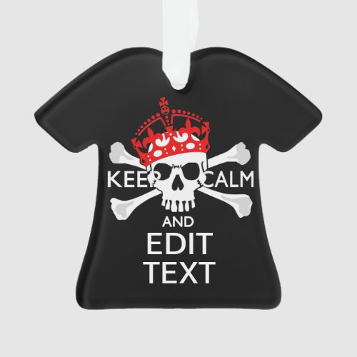 Have Your Text Keep Calm Crossbones Skull on Black Ornament