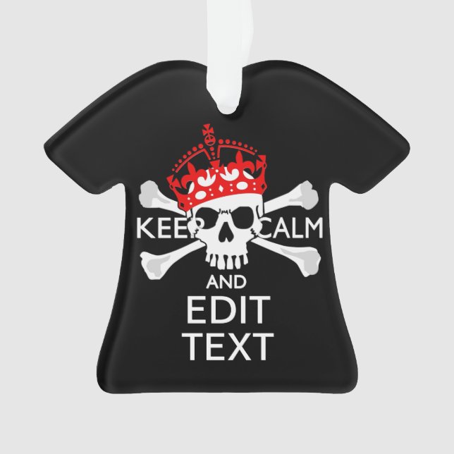 Have Your Text Keep Calm Crossbones Skull on Black Ornament (Front)