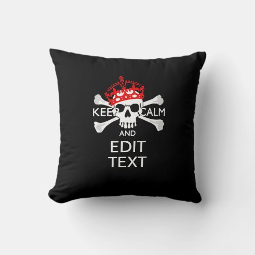 Have Your Text Keep Calm Crossbones Skull on Black Throw Pillow