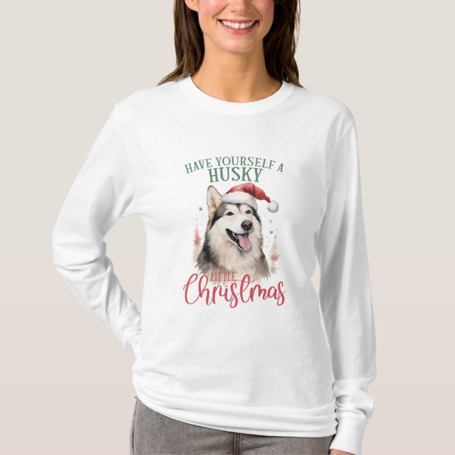 Have Yourself A Husky Little Christmas T-Shirt (Front)