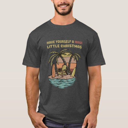 Have Yourself A Maui Little Christmas T_Shirt