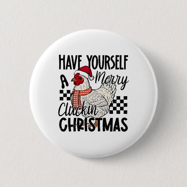 Have Yourself A Merry Clucking Christmas Chicken C Button (Front)