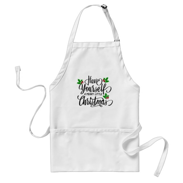 Have Yourself a Merry Little Christmas Holiday Adult Apron (Front)