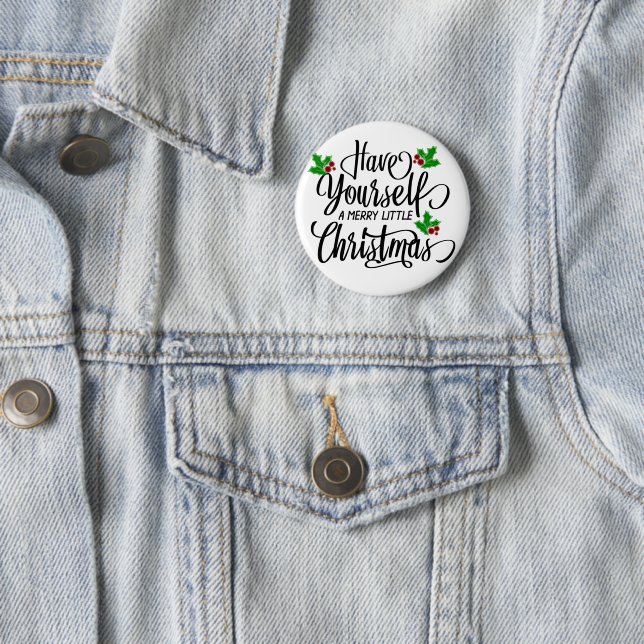 Have Yourself a Merry Little Christmas Holiday Button (In Situ)
