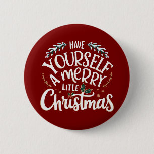 Have Yourself a Merry Little Christmas Holiday Button