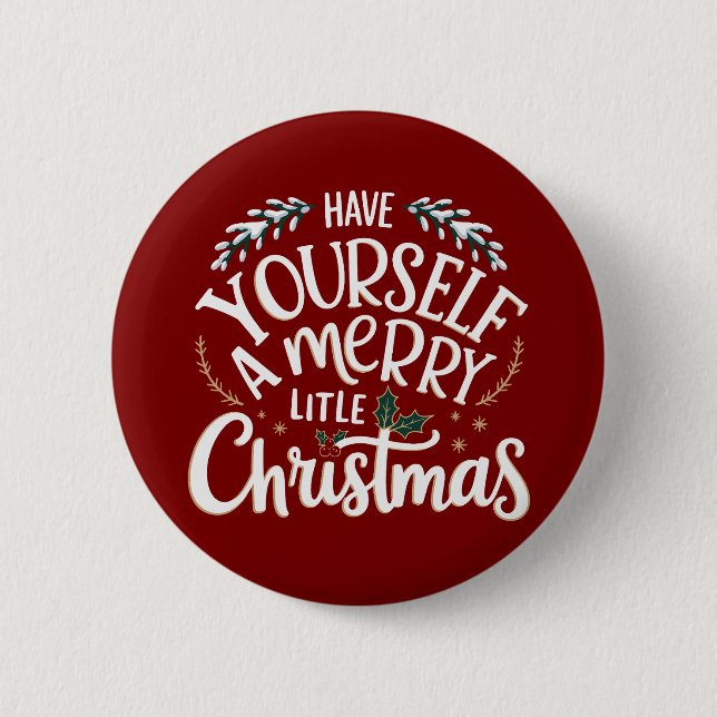 Have Yourself a Merry Little Christmas Holiday  Button (Front)
