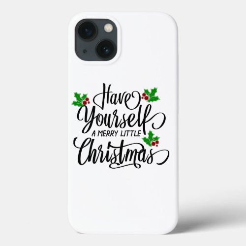 Have Yourself a Merry Little Christmas Holiday iPhone 13 Case