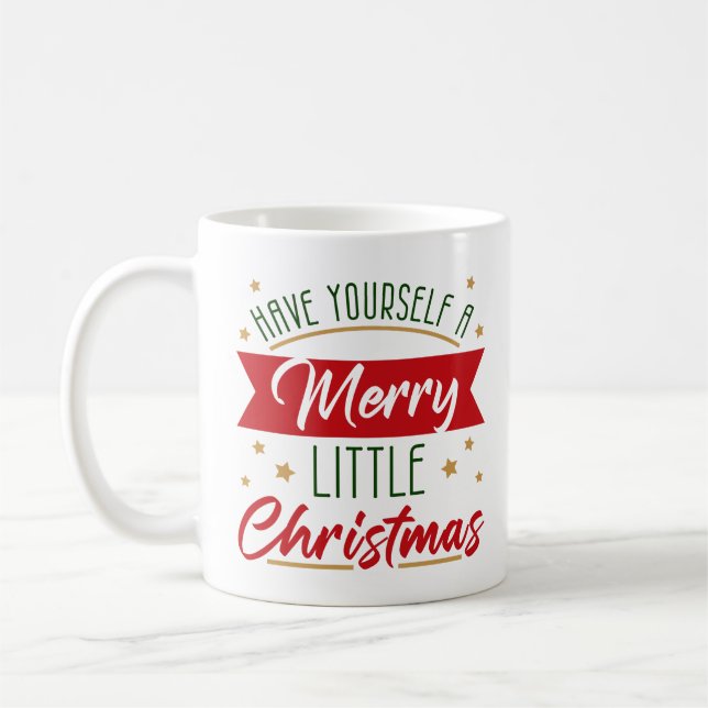 Have Yourself A Merry Little Christmas Holiday Coffee Mug (Left)