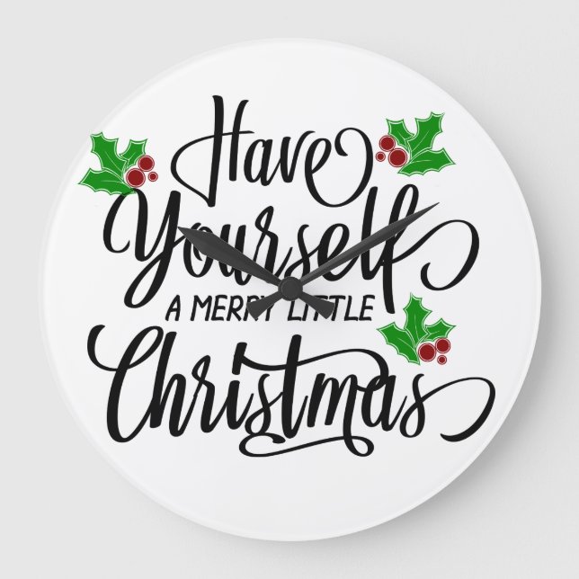 Have Yourself a Merry Little Christmas Holiday Large Clock (Front)
