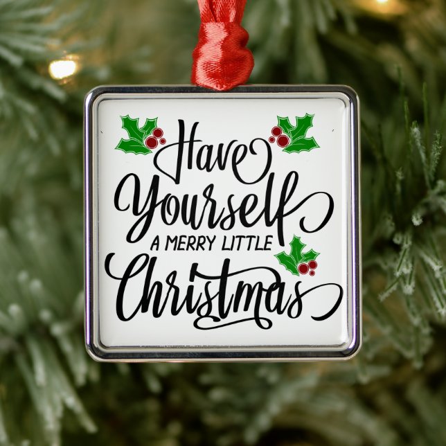 Have Yourself a Merry Little Christmas Holiday Metal Ornament (Tree)