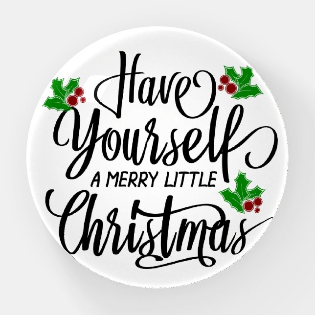 Have Yourself a Merry Little Christmas Holiday Paperweight (Front)