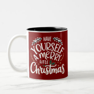 Have Yourself a Merry Little Christmas Holiday  Two-Tone Coffee Mug