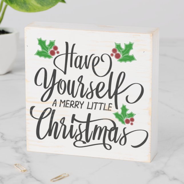 Have Yourself a Merry Little Christmas Holiday Wooden Box Sign (In Situ Horizontal)
