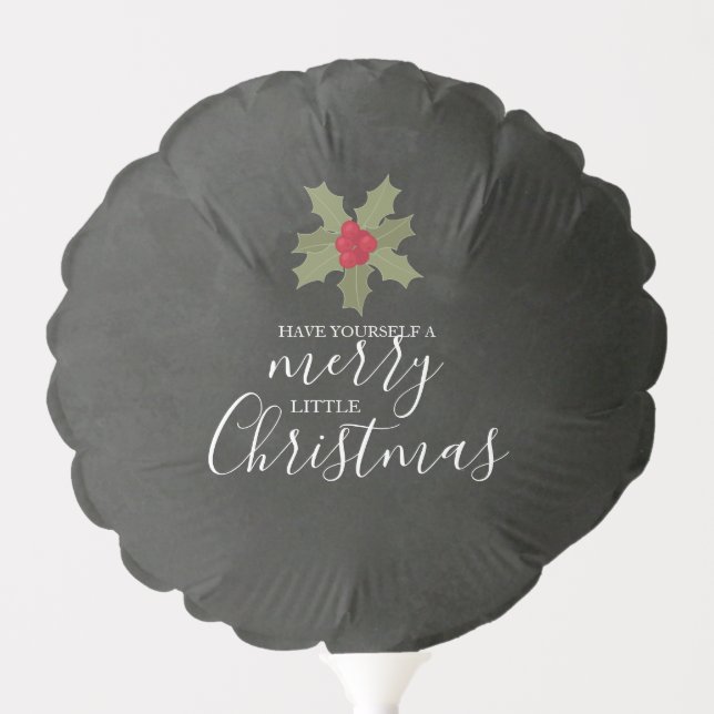Have Yourself a Merry Little Christmas Holly Slate Balloon (Front)