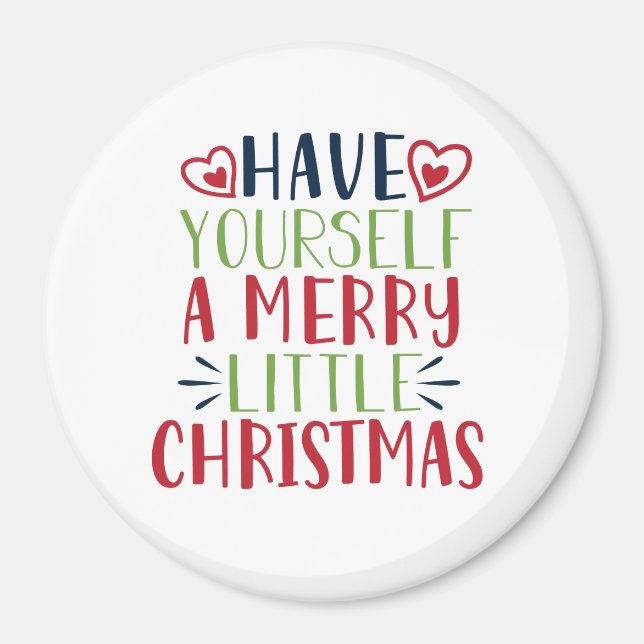 Have Yourself A Merry Little Christmas Magnet (Front)