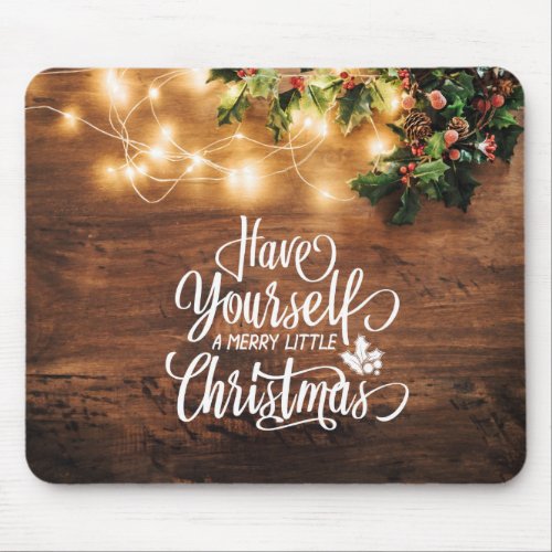 Have Yourself A Merry Little Christmas  Mousepad