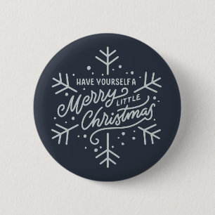 Have Yourself a Merry Little Christmas - Snowflake Button