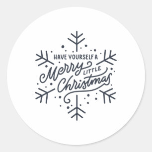 Have Yourself A Merry Little Christmas Snowflake T Classic Round Sticker