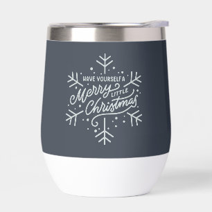 Have Yourself a Merry Little Christmas - Snowflake Thermal Wine Tumbler