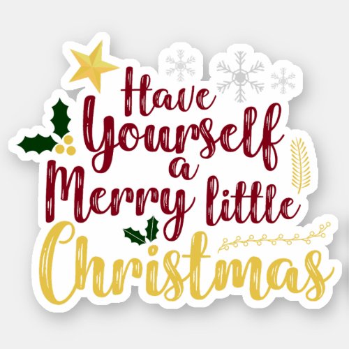 Have yourself a Merry Little Christmas Sticker