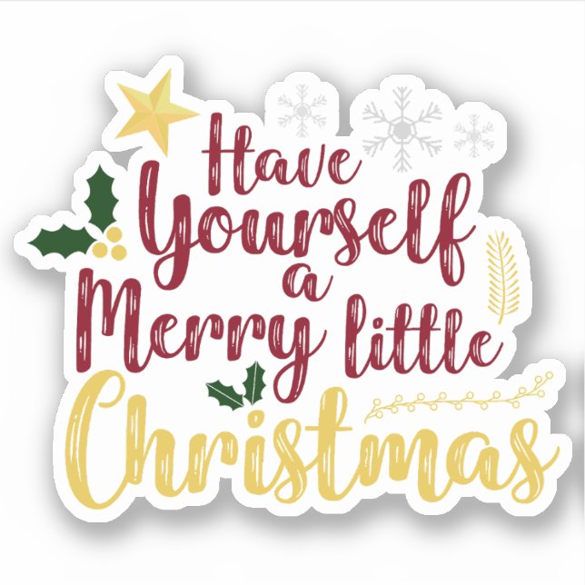 Have yourself a Merry Little Christmas Sticker (Front)