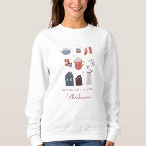 Have yourself a merry little Christmas  Sweatshirt