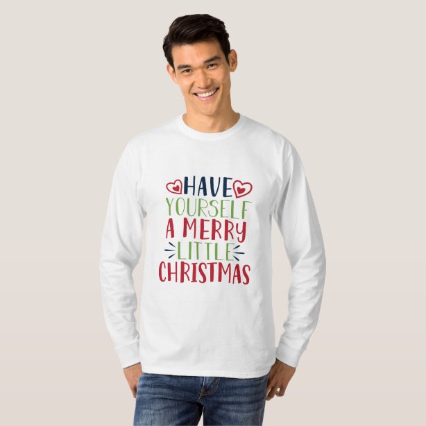 have yourself a merry little christmas t shirt