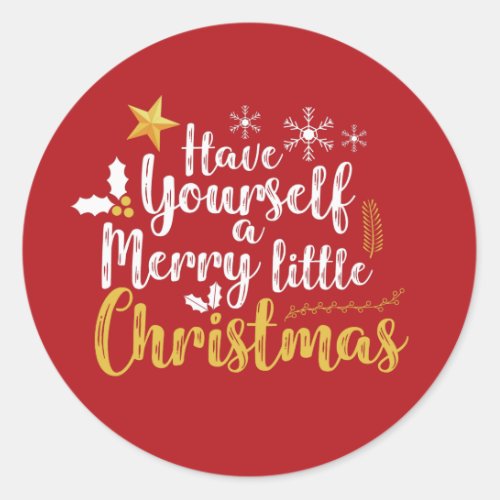 Have yourself a Merry Little Christmas typography Classic Round Sticker