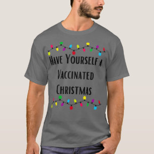 Have Yourself A Vaccinated Christmas T-Shirt
