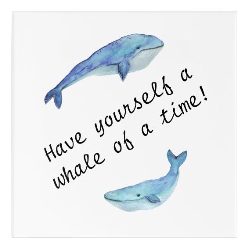 Have yourself a whale of a time wall art