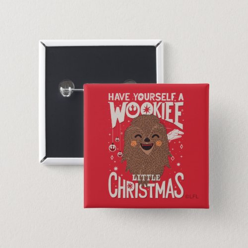Have Yourself A Wookiee Little Christmas Button