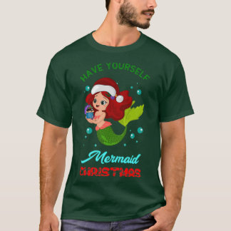 Have Yourself Mermaid Christmas T-Shirt