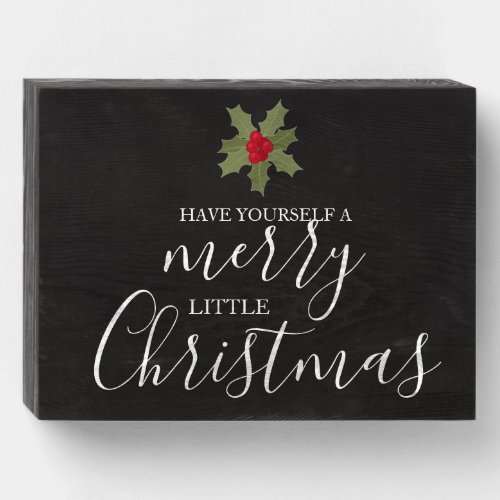 Have Yourself Merry Little Christmas Holly Wreath Wooden Box Sign