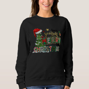 Have Yourself Merry Little Christmas Merry Christm Sweatshirt