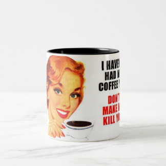 Haven't Had Coffee Yet Two-Tone Coffee Mug