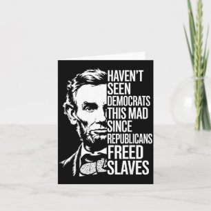 Haven't Seen Democrats This Mad Since Republicans Card