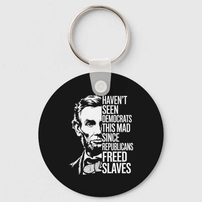Haven't Seen Democrats This Mad Since Republicans  Keychain (Front)