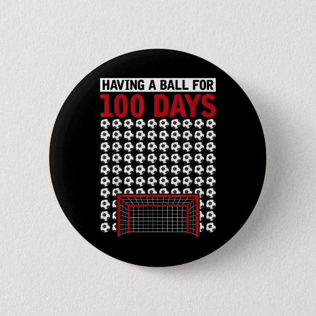 Having A Ball For 100 Days Of School Soccer 100th  Button (Front)