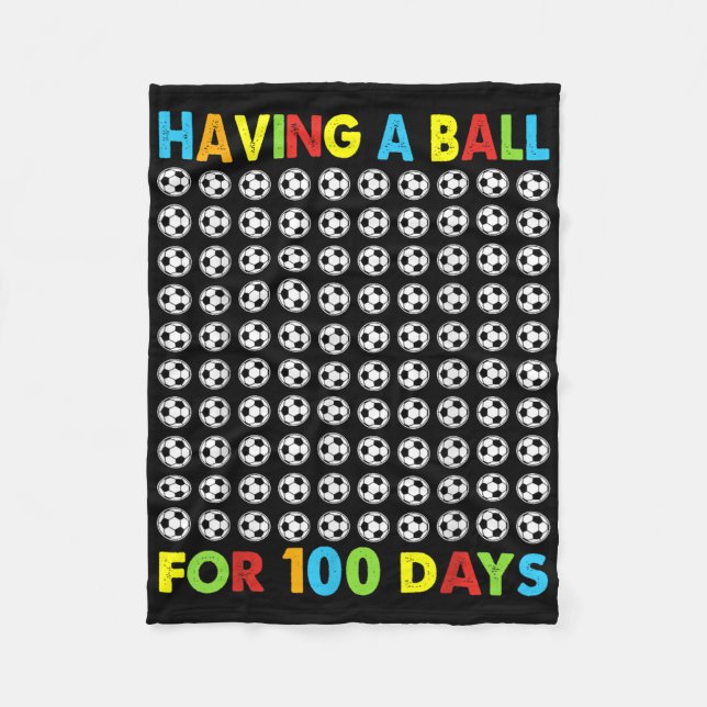 Having A Ball For 100 Days Of School Soccer 100th  Fleece Blanket (Front)