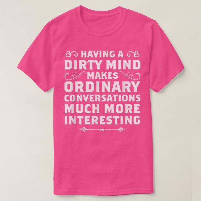Having A Dirty Mind Funny Shirts Sarcastic Shirts  (Design Front)