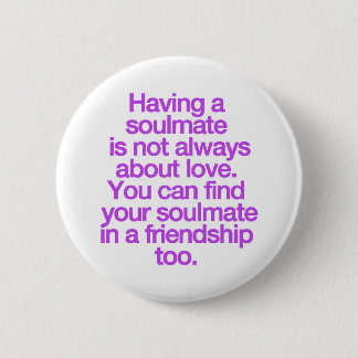 HAVING A FRIENDSHIP SOULMATE QUOTES SAYINGS EXPRES BUTTON