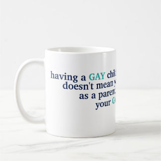 Having A Gay Child LGBT Love Pride Parenting Quote Coffee Mug