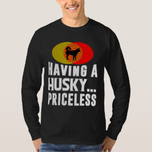 Having A Husky Priceless T-Shirt
