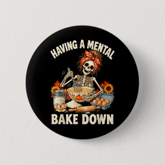 Having A Mental Bake Down Funny Mental Health Button
