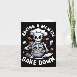 Having A Mental Bake Down Skeleton Funny Bakers Card