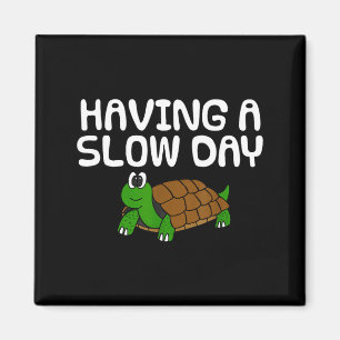 Having a slow day, tortoise retirement father's da magnet